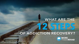 What Are the 12 Steps of Addiction Recovery  More Than Rehab  Houston TX Area Drug Rehab [upl. by Notyep]