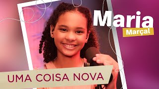 Maria Marçal  Uma Coisa Nova MKnetwork [upl. by Olgnaed248]