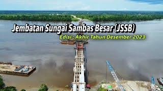 Update Terbaru  Jembatan Sungai Sambas Besar  Edisi Desember 2023 [upl. by Ecnatsnoc357]