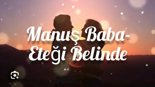 Manuş BabaEteği Belinde SözleriLyrics [upl. by Sirroned]