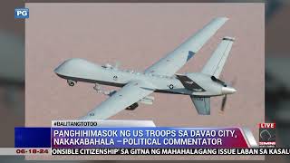 Panghihimasok ng US troops sa Davao City nakababahala − Political commentator [upl. by Lizned]