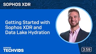 Sophos XDR Getting Started with XDR and Data Lake Hydration [upl. by Baggott]