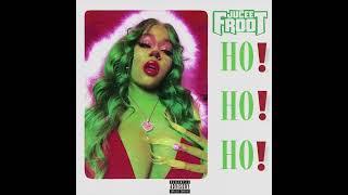 Jucee Froot  Ho Ho Ho Official Audio [upl. by Lesser109]