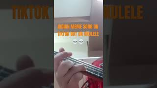 INDIAN MEME SONG ON UKULELE core doodle ukulele ukulelecover indianmeme [upl. by Hevak]