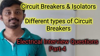 Electrical interview questions part4 Difference between Circuit breakers ampisolators Types of CBs [upl. by Zerat]