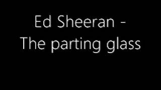 Ed Sheeran The parting glass lyric video [upl. by Airet308]