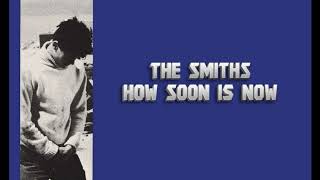 The Smiths  How Soon Is Now Orig Full Instrumental HD Enhanced Sound 2023 [upl. by Fast]