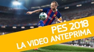 PES 2018 il gioco di calcio Konami scende in campo nella nostra Anteprima [upl. by Boyd]