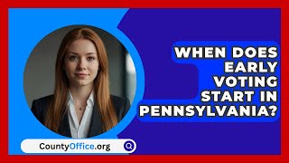 When Does Early Voting Start in Pennsylvania  CountyOfficeorg [upl. by Ainej]