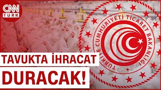 SON DAKİKA 🚨  Ticaret Bakanlığı Harekete Geçti Tavuğa İhracat Yasağı Geliyor Haber [upl. by Warp]