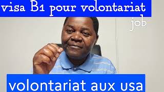 COMMENT POSTULER ET OBTENIR LE VISA B1 POUR DU VOLONTARIAT JOB AUX USA [upl. by Ayital]