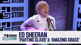 Ed Sheeran Fuses “The Parting Glass” and “Amazing Grace” Live on the Stern Show [upl. by Silber724]