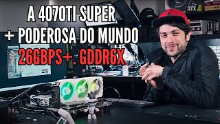 Criamos a RTX 4070Ti SUPER mais poderosa do mundo [upl. by Ilowell]