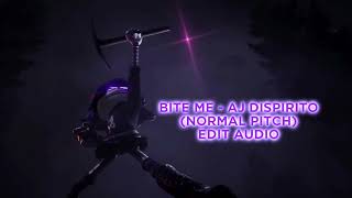 Bite Me  Aj Dispirito Normal pitch Edit Audio [upl. by Carmelia447]