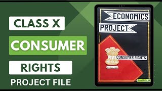 CONSUMER RIGHTS Class X Project File  20 pages Economics Project KooyelsVibrantStrokes [upl. by Enorahs899]