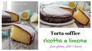 Torta soffice ricotta e limone  Ricetta senza glutine [upl. by Idac]