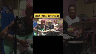 ESEM Yano cover song [upl. by Poucher377]