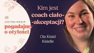 Co robi coach ciałoaokceptacji Demedykalizacja otyłości jest potrzebna  Ola Kisiel quotKisiellequot [upl. by Silma]