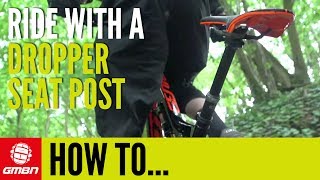 How To Ride With A Dropper Seatpost [upl. by Nipsirc]