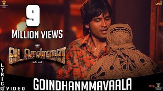 VADACHENNAI  Goindhammavaala Lyric Video  Dhanush  Vetri Maaran  Santhosh Narayanan [upl. by Guimar614]