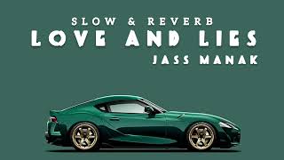 Jass Manak  Love amp Lies  Slow amp Reverb [upl. by Suraved]