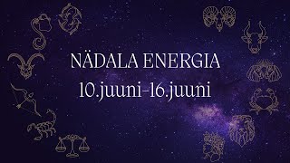 ⚡️ Nädala Energia ⚡️ 10juuni16juuni 🔮 12 Tähemärki 🔮 [upl. by Trepur609]