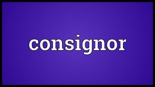 Consignor Meaning [upl. by Avle]