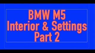 BMW M5  Part 2  Interior amp M Settings [upl. by Nohtan]