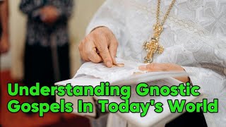 Understanding Gnostic Gospels  The Influence Of Gnostic Gospels  Gnosticism [upl. by Syramad]