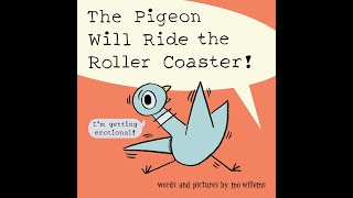 THE PIGEON WILL RIDE THE ROLLER COASTER read aloud  A Kids Funny Read Along  Kids Picture Book [upl. by Blaine472]