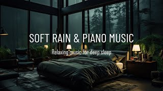 Fall Asleep QUICKLY  Rain Sounds Aid With Soft Piano Music for Anxiety amp Depression Healing [upl. by Bordiuk]