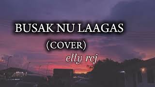 BUSAK NU LAAGAS  COVER ellyrcj Lagu Murut [upl. by Aidan875]