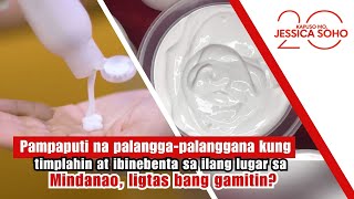 Pampaputi na palanggapalanggana kung timplahin ligtas bang gamitin  Kapuso Mo Jessica Soho [upl. by Brocklin]