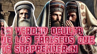 La Verdad Oculta de los FARISEOS [upl. by Gardener]