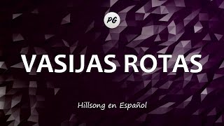 VASIJAS ROTAS  Hillsong en Español Letra [upl. by Irehj]