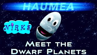 Haumea  Meet the Dwarf Planets Ep3 Dwarf Planet Haumea  Outer Space  Astronomy Song The Nirks [upl. by Aeneas]