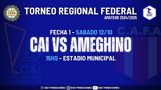 CAI VS AMEGHINO  TORNEO REGIONAL AMATEUR 2024  fecha 1  GOAT PRODUCCIONES [upl. by Sikata]