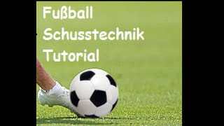 Fussball richtig schießen lernen Grundtechnik beim Schuß trainieren Schusstechnik erlernen Tutorial [upl. by Neff571]