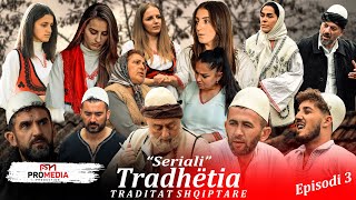 Tradhëtia  Episodi 3 Traditat Shqiptare [upl. by Nivak6]