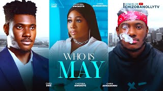 WHO IS MAY NEW HIT MOVIE CHIDI DIKE CHIZOBA NWOKOYECHRIS AKWARANDU 2024 LATEST NOLLYWOOD MOVIE [upl. by Nyleve]