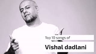 Top 10 hits of Vishal dadlani top10 hit bollywood song of 2018 [upl. by Benyamin]