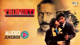 Trimurti Audio Songs Jukebox  Jackie Shroff Anil Kapoor Shahrukh Khan  Superhit Hindi Songs [upl. by Moorish]