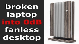 Broken Laptop into Desktop Fanless PC  DIY Build [upl. by Clover877]