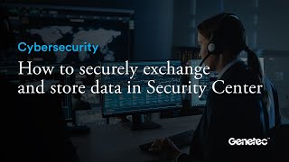 How to securely exchange and store data in Genetec Security Center [upl. by Nomolas312]