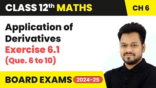 Application of Derivatives  Exercise 61 Que 6 to 10  Class 12 Maths Chapter 6  CBSE 202425 [upl. by Kumagai]