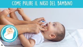 Come pulire il nasino del bambino ecco il modo giusto per farlo [upl. by Necila]