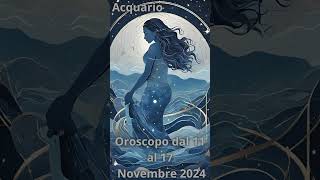 Acquario Oroscopo dal 11 al 17 Novembre 2024 [upl. by Ajssatan651]