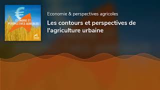 Les contours et perspectives de lagriculture urbaine [upl. by Enileuqcaj]