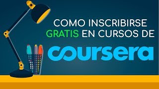 Como Inscribirse Gratis en los Cursos de Coursera [upl. by Sylvanus582]