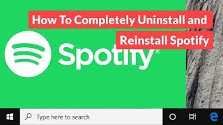 How To Completely Uninstall and Reinstall Spotify Tutorial [upl. by Airan]